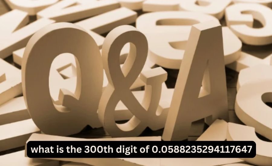 what is the 300th digit of 0.0588235294117647