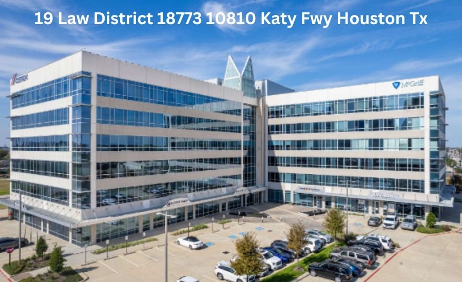 19 Law District 18773 10810 Katy Fwy Houston Tx