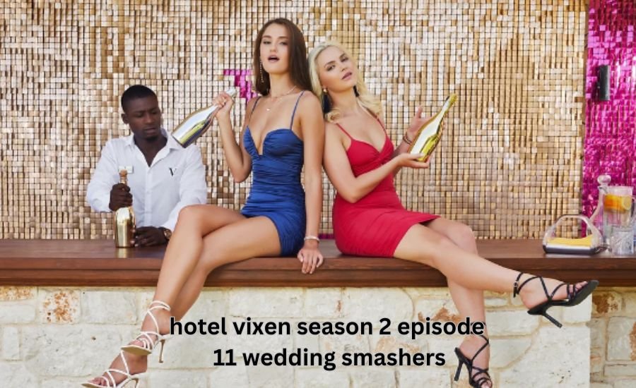 Hotel Vixen Season 2 Episode 11 Wedding Smashers