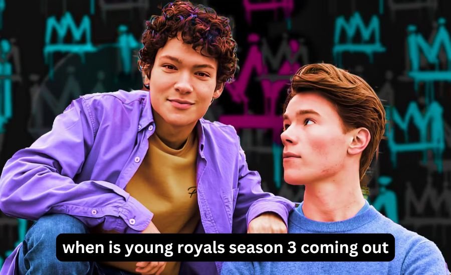 when is Young Royals Season 3 coming out