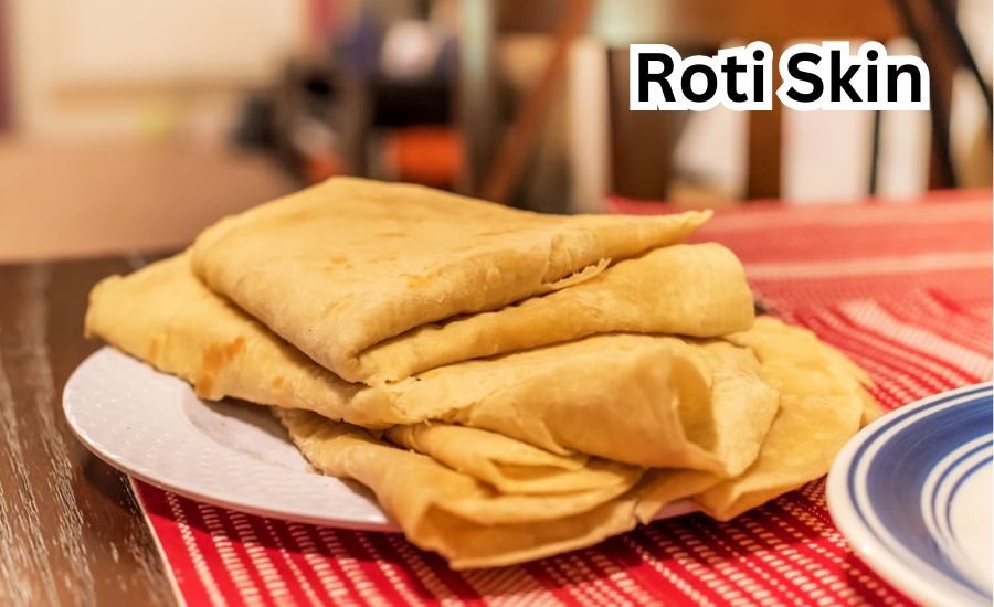 Roti skin